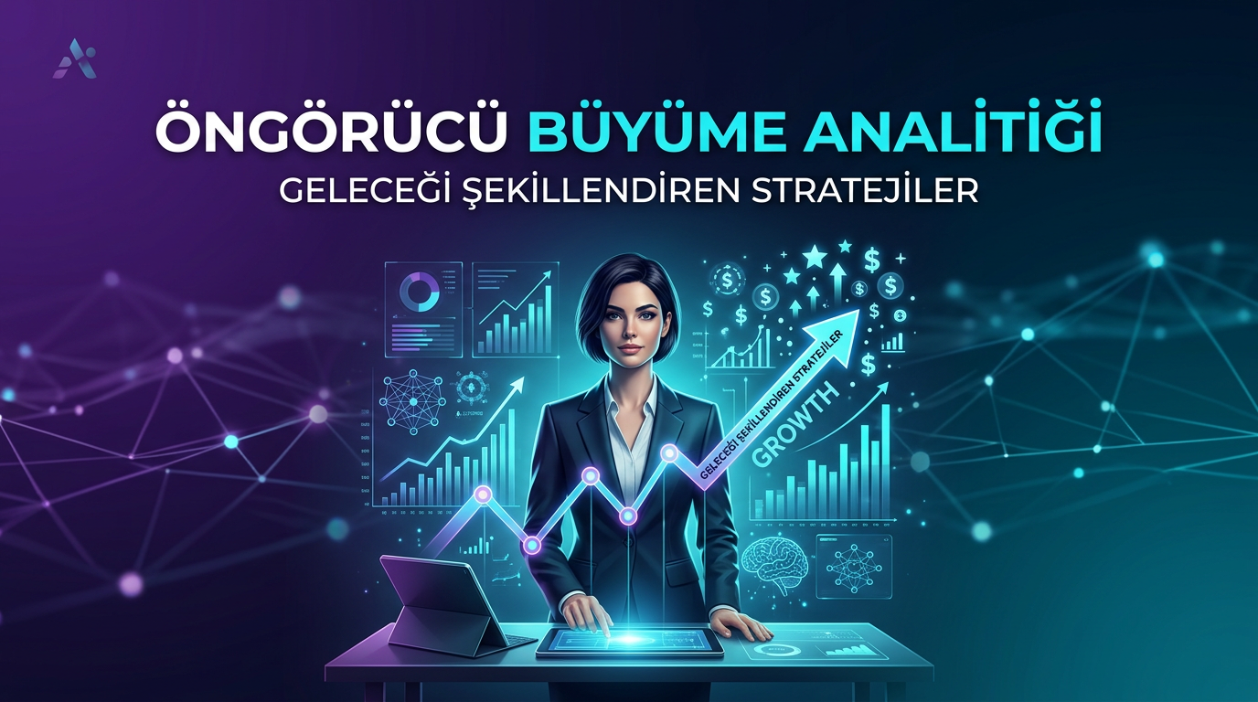 Öngörücü Büyüme Analitiği: Geleceği Şekillendiren Stratejiler